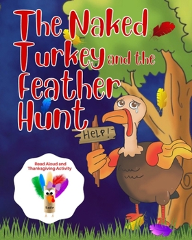 Paperback The Naked Turkey and the Feather Hunt: Thanksgiving Family Tradition Book