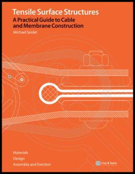 Hardcover Tensile Surface Structures: A Practical Guide to Cable and Membrane Construction Book