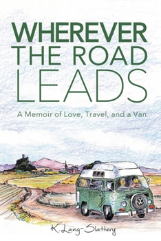 Paperback Wherever the Road Leads: A Memoir of Love, Travel, and a Van Book