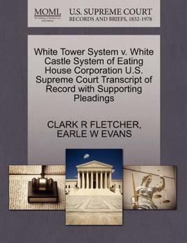 Paperback White Tower System V. White Castle System of Eating House Corporation U.S. Supreme Court Transcript of Record with Supporting Pleadings Book