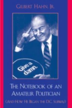 Paperback The Notebook of an Amateur Politician: (and How He Began the D.C. Subway) Book