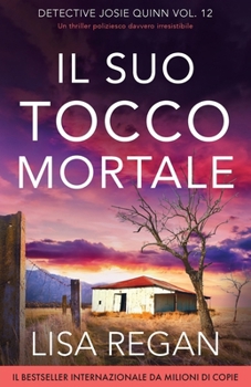 Il suo tocco mortale: Un thriller poliziesco davvero irresistibile (Detective Josie Quinn) (Italian Edition)