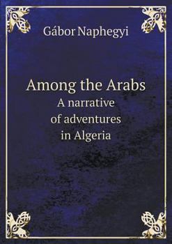 Paperback Among the Arabs A narrative of adventures in Algeria Book