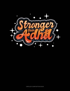 Paperback Stronger Than Adhd: Unruled Composition Book
