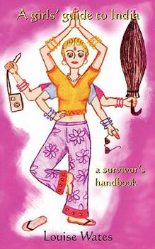 Paperback A Girls' Guide to India - A Survivor's Handbook Book