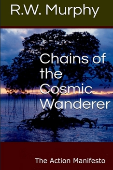 Paperback Chains of the Cosmic Wanderer: The Action Manifesto Book