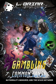 Paperback Gambling on Common Sense: Rationality, Romance, and the Space Between Book