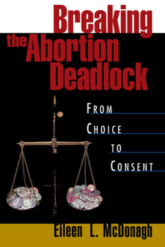 Paperback Breaking the Abortion Deadlock: From Choice to Consent Book