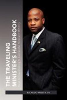The Traveling Minister's Handbook: Keys to Developing a Successful Itinerant Ministry