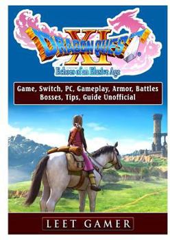Paperback Dragon Quest XI Echoes of an Elusive Age Game, Switch, Pc, Gameplay, Armor, Battles, Bosses, Tips, Guide Unofficial Book