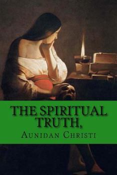 Paperback The Spiritual Truth,: a Guide into all Truth. Book