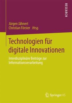 Paperback Technologien Für Digitale Innovationen: Interdisziplinäre Beiträge Zur Informationsverarbeitung [German] Book
