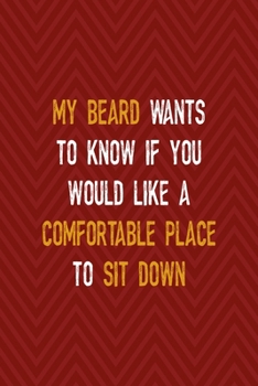 My Beard Wants To Know If You Would Like A Comfortable Place To Sit Down: All Purpose 6x9 Blank Lined Notebook Journal Way Better Than A Card Trendy Unique Gift Red Zigzag Beards