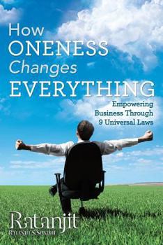 Paperback How Oneness Changes Everything: Empowering Business Through 9 Universal Laws Book