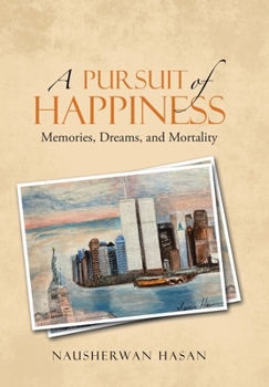 Hardcover A Pursuit of Happiness: Memories, Dreams, and Mortality Book