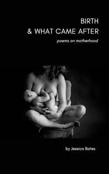 Paperback Birth & What Came After: poems on birth and motherhood Book
