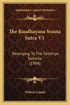 Paperback The Baudhayana Srauta Sutra V1: Belonging To The Taittiriya Samhita (1904) [Sanskrit] Book