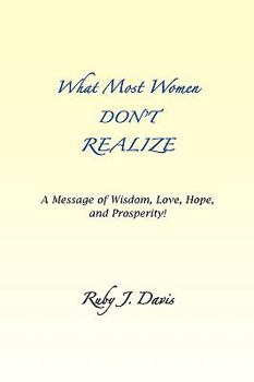 Paperback What Most Women Don't Realize A message of Wisdom, Love, Hope, and Prosperity Book