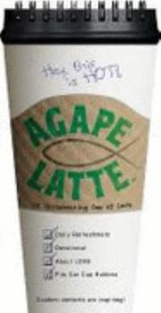 Spiral-bound Agape Latte: An Invigorating Cup of Love Book