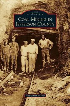 Coal Mining in Jefferson County - Book  of the Images of America: Alabama