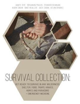 Paperback Survival Collection: Get Ready to Survive in Any Wilderness: Shelter, Food, Traps, Knives, Ropes and Paracord+ Emergency Medicine Book