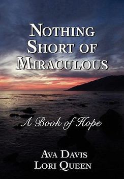 Hardcover NOTHING SHORT OF MIRACULOUS A Book of Hope Book