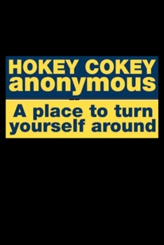 Paperback Hokey Cokey Anonymous Notebook: Blank Lined Notebook Journal for Work, School, Office - 6x9 110 page Book