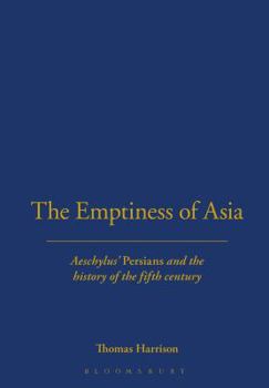 Paperback The Emptiness of Asia: Aeschylus' 'Persians' and the History of the Fifth Century Book