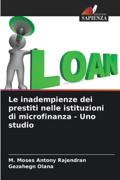 Paperback Le inadempienze dei prestiti nelle istituzioni di microfinanza - Uno studio [Italian] Book