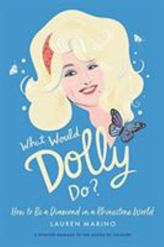 Hardcover What Would Dolly Do?: How to Be a Diamond in a Rhinestone World Book