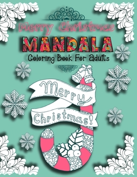 Christmas Mandala Coloring Book For Adults:: Adult Coloring Book Featuring Beautiful Mandalas A Christmas Mandala Coloring Book with Fun, Easy, and ... for Boys, Girls, Beginners and Seniors