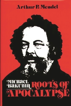 Paperback Michael Bakunin: Roots of Apocalypse Book