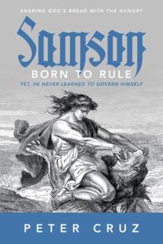 Paperback Samson - Born to Rule: Yet, He never learned to govern Himself Book