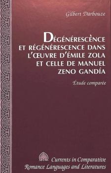 Dégénérescence Et Régénérescence Dans l'Oeuvre d'Émile Zola Et Celle de Manuel Zeno Gandía: Étude Comparée