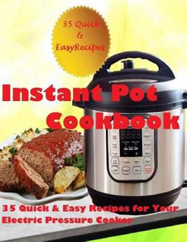 Paperback Instant Pot Cookbook: (35 Quick & Easy Recipes for Your Electric Pressure Cooker) Book