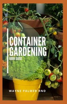 Paperback Container Gardening Book Guide: How To Plant Or Vegetables And Flowers In Small Places Book