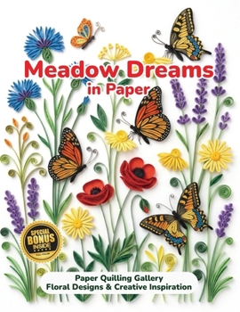 Paperback Meadow Dreams in Paper: Paper Quilling Gallery Floral Designs & Creative Inspiration Book