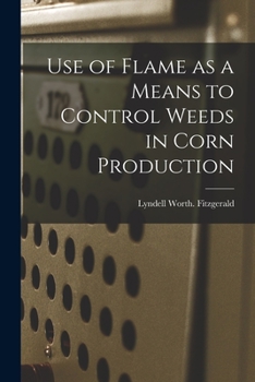 Paperback Use of Flame as a Means to Control Weeds in Corn Production Book