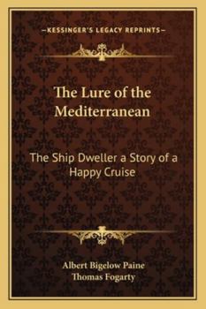 The Lure of the Mediterranean; The Ship Dwellers: a Story of a Happy Cruise