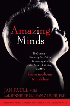 Paperback Amazing Minds: The Science of Nurturing Your Child's Developing Mind with Games, Activities and More Book