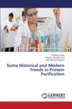 Paperback Some Historical and Modern Trends in Protein Purification Book