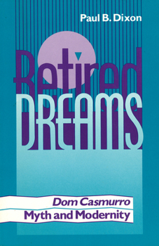 Paperback Retired Dreams: Dom Casmurro, Myth and Modernity Book