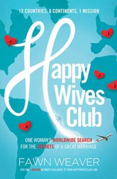 Paperback Happy Wives Club: One Woman's Worldwide Search for the Secrets of a Great Marriage Book