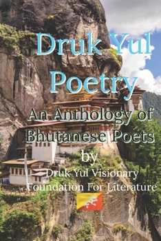 Paperback Druk Yul Poetry: An Anthology of Bhutanese Poets Book