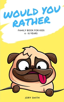 Paperback Would You Rather: Family Book For Kids Age 6-12 Book