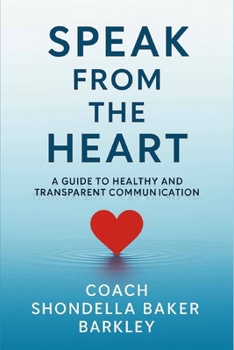 Paperback Speak from the Heart: A Guide to Healthy and Transparent Communication Book