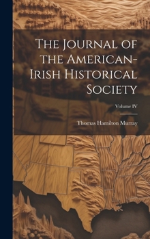 Hardcover The Journal of the American-Irish Historical Society; Volume IV Book