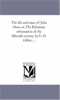 Paperback The Life and Times of John Huss; or, the Bohemian Reformation of the Fifteenth Century, by E. H. Gillett À Vol. 2 Book