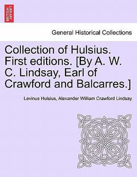 Collection of Hulsius. First editions. [By A. W. C. Lindsay, Earl of Crawford and Balcarres.]