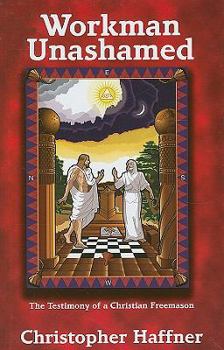 Hardcover Workmen Unashamed: The Testimony of a Christian Freemason Book